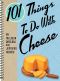 [101 Things to do with... 01] • 101 Things to Do With Cheese